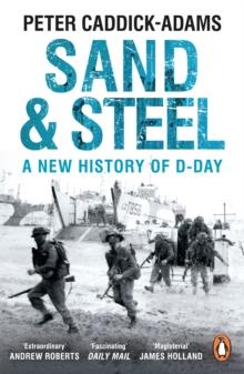 Sand and Steel : A New History of D-Day