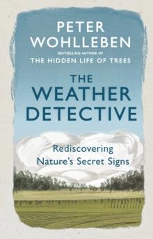 The Weather Detective : Rediscovering Nature s Secret Signs