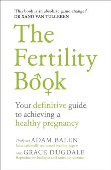 The Fertility Book : Your definitive guide to achieving a healthy pregnancy