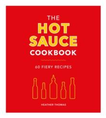 The Hot Sauce Cookbook