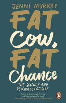 Fat Cow, Fat Chance : The science and psychology of size