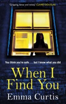 When I Find You : A gripping thriller that will keep you guessing to the final shocking twist