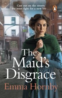 The Maid s Disgrace : A gripping and romantic Victorian saga from the bestselling author