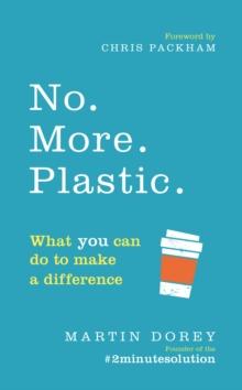 No. More. Plastic. : What you can do to make a difference   the #2minutesolution