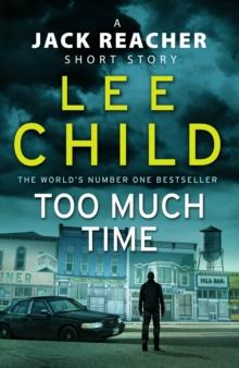 Too Much Time : A Jack Reacher Short Story