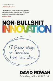 Non-Bullshit Innovation : Radical Ideas from the World s Smartest Minds