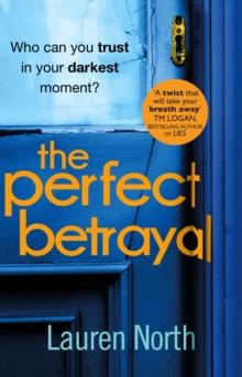 The Perfect Betrayal : The addictive thriller that will leave you reeling