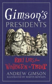 Gimson's Presidents : Brief Lives from Washington to Trump