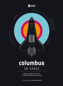 Columbus in Space : A Voyage of Discovery on the International Space Station