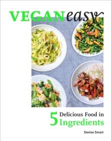 Veganeasy! : Delicious Food in 5 Ingredients