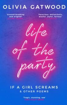 Life of the Party : If A Girl Screams, and Other Poems