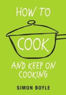 How to Cook and Keep on Cooking