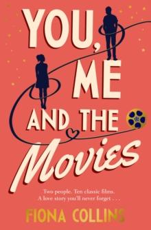 You, Me and the Movies : A heart-warming, uplifting story about second chances