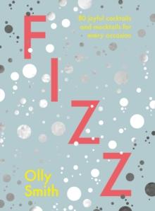 Fizz : 80 joyful cocktails and mocktails for every occasion