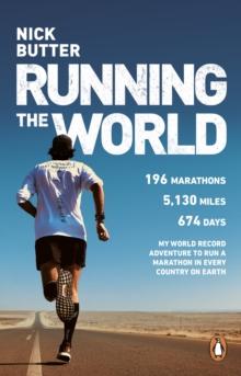 Running The World : My World-Record-Breaking Adventure to Run a Marathon in Every Country on Earth