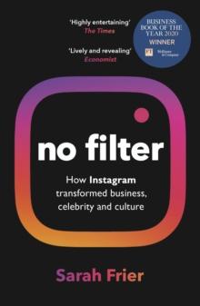 No Filter : The Inside Story of Instagram   Winner of the FT Business Book of the Year Award