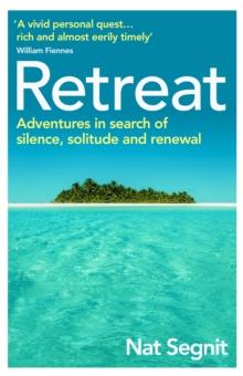 Retreat : The Risks and Rewards of Stepping Back from the World