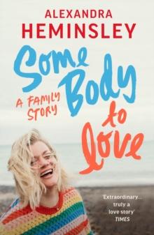 Some Body to Love : A Family Story