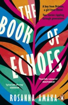 The Book Of Echoes : An astonishing debut. 'Impassioned. Lyrical and affecting' GUARDIAN