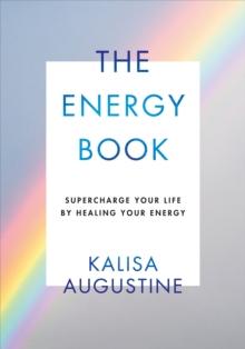 The Energy Book : Supercharge your life by healing your energy