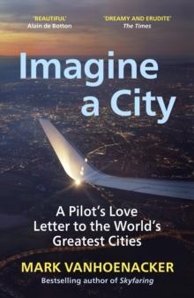 Imagine a City : A Pilot Sees the World