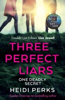 Three Perfect Liars : from the author of Richard & Judy bestseller Now You See Her