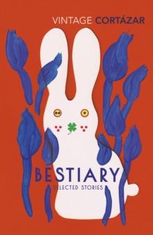 Bestiary : The Selected Stories of Julio Cort zar