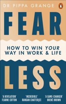 Fear Less : How to Win at Life Without Losing Yourself