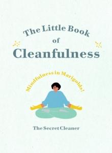 The Little Book of Cleanfulness : Mindfulness in Marigolds!