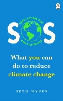 SOS : What you can do to reduce climate change  simple actions that make a difference