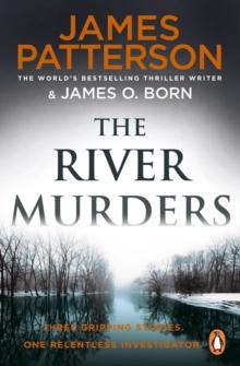 The River Murders : Three gripping stories. One relentless investigator