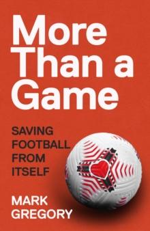 More Than a Game : Saving Football From Itself