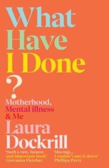 What Have I Done? : An honest memoir about surviving postpartum psychosis