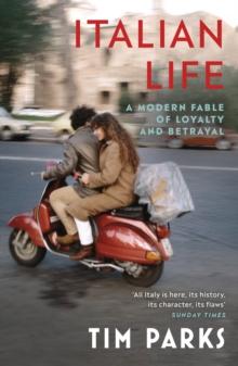 Italian Life : A Modern Fable of Loyalty and Betrayal