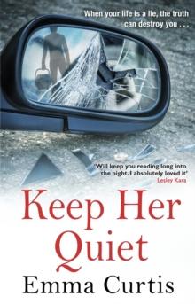 Keep Her Quiet : The gripping new novel from  the queen of the unputdownable thriller