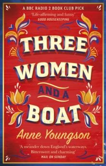 Three Women and a Boat : The warm, life-affirming BBC Radio 2 Book Club Pick