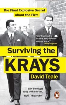 Surviving the Krays : The Final Explosive Secret about the Firm