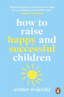 How to Raise Happy and Successful Children