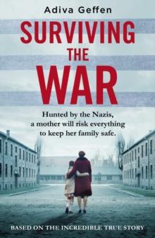 Surviving the War : based on an incredible true story of hope, love and resistance