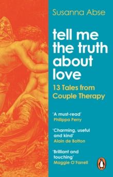 Tell Me the Truth About Love : 13 Tales from Couple Therapy