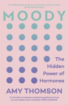 Moody : A 21st Century Hormone Guide