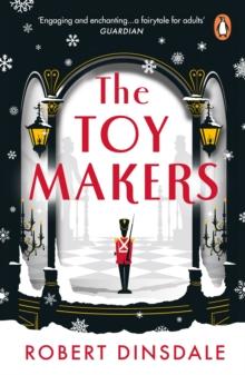 The Toymakers : This Christmas, be completely swept into the magic of this enchanting and utterly gripping book