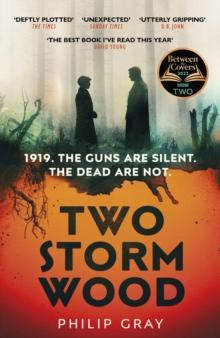 Two Storm Wood : Uncover an unsettling mystery of World War One in the The Times Thriller of the Year