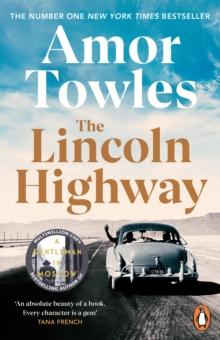 The Lincoln Highway : A New York Times Number One Bestseller