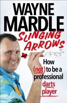 Slinging Arrows : How (not) to be a professional darts player