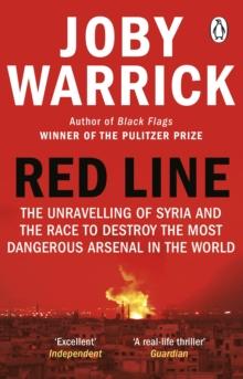 Red Line : The Unravelling of Syria and the Race to Destroy the Most Dangerous Arsenal in the World