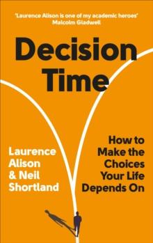 Decision Time : How to make the choices your life depends on