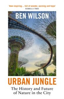 Urban Jungle : Wilding the City, from the author of Metropolis