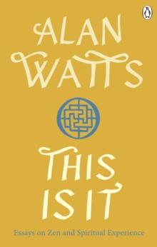 This is It : Essays on Zen and Spiritual Experience