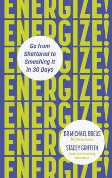 Energize! : Go from shattered to smashing it in 30 days